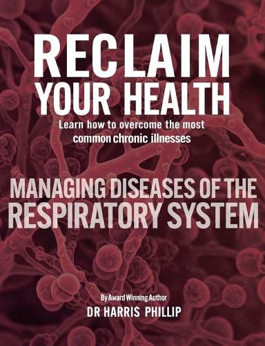 Cover image for Reclaim Your Health - Managing Diseases of the Respiratory System