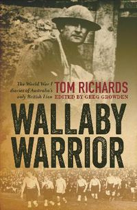 Cover image for Wallaby Warrior: The World War 1 Diaries of Tom Richards, Australia's Only British Lion