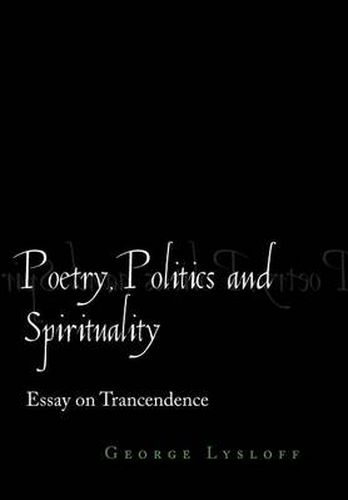 Cover image for Poetry, Politics and Spirituality: Essays on Transcendence