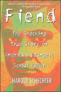 Cover image for Fiend: The Shocking True Story Of Americas Youngest Serial Killer