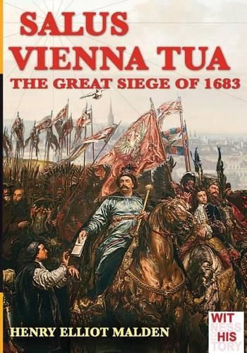 Salus Vienna tua: The great siege of 1683