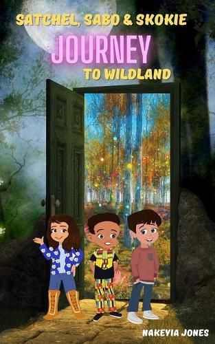 Cover image for Satchel, Skokie & Sabo Journey to Wildland