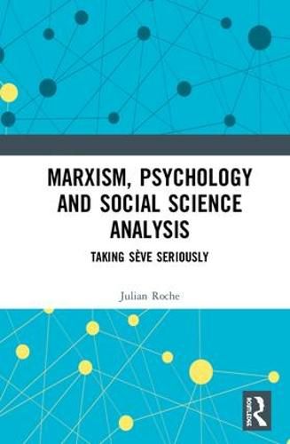 Cover image for Marxism, Psychology and Social Science Analysis: Taking Seve Seriously