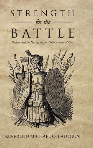 Cover image for Strength for the Battle: Declarations for Putting on the Whole Armour of God