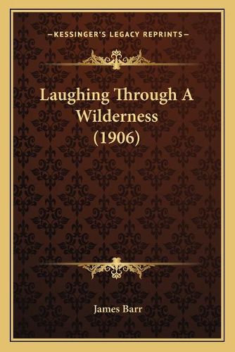 Laughing Through a Wilderness (1906)