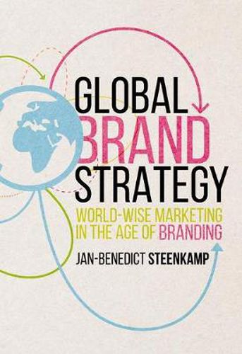 Cover image for Global Brand Strategy: World-wise Marketing in the Age of Branding