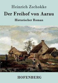 Cover image for Der Freihof von Aarau: Historischer Roman