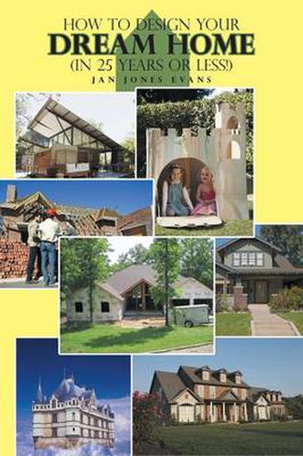 Cover image for How to Design Your Dream Home in 25 Years or Less!