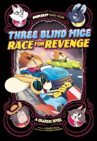 Cover image for Three Blind Mice Race for Revenge: A Graphic Novel