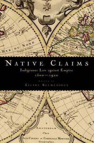 Cover image for Native Claims: Indigenous Law against Empire, 1500-1920