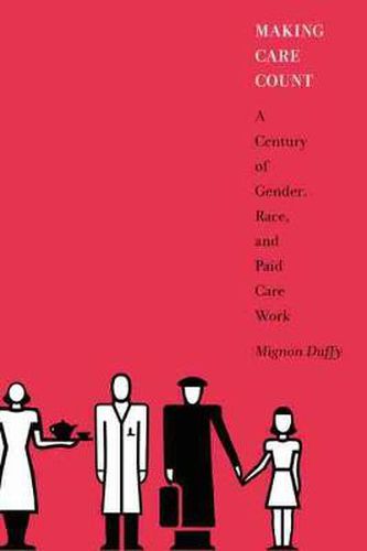 Cover image for Making Care Count: A Century of Gender, Race and Paid Care Work