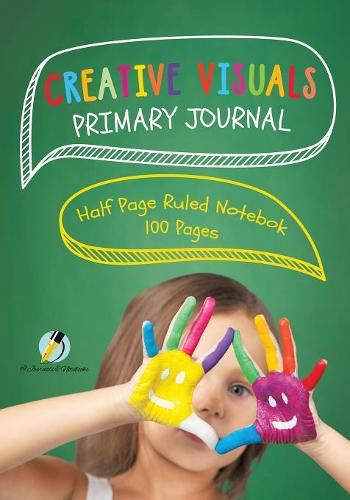 Cover image for Creative Visuals Primary Journal Half Page Ruled Notebook 100 Pages