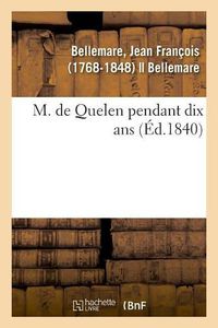 Cover image for M. de Quelen Pendant Dix ANS