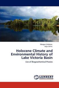Cover image for Holocene Climate and Environmental History of Lake Victoria Basin