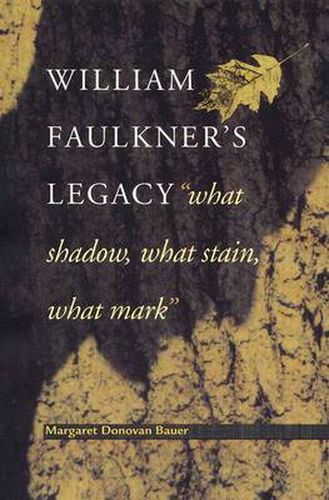 Cover image for William Faulkner's Legacy: What Shadow, What Stain, What Mark