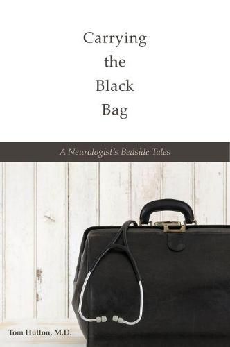 Cover image for Carrying the Black Bag: A Neurologist's Bedside Tales