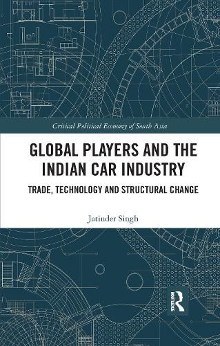 Cover image for Global Players and the Indian Car Industry: Trade, Technology and Structural Change