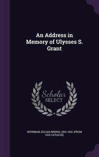 Cover image for An Address in Memory of Ulysses S. Grant