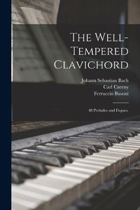 Cover image for The Well-tempered Clavichord; 48 Preludes and Fugues.