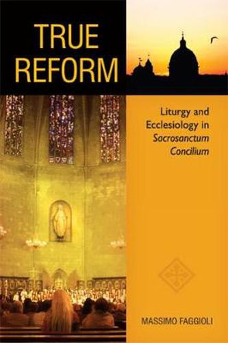 Cover image for True Reform: Liturgy and Ecclesiology in Sacrosanctum Concilium