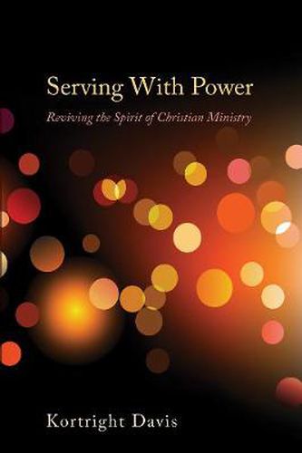 Cover image for Serving with Power: Reviving the Spirit of Christian Ministry