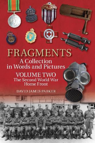 Cover image for Fragments A Collection in Words and Pictures: Volume Two: The Second World War Home Front