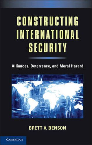 Cover image for Constructing International Security: Alliances, Deterrence, and Moral Hazard