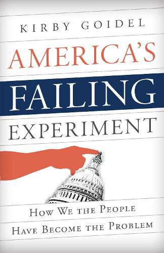 Cover image for America's Failing Experiment: How We the People Have Become the Problem