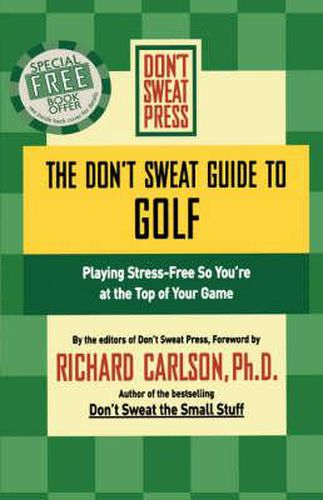 Cover image for The Don't Sweat Guide to Golf: Playing Stress-Free so You're at the Top of Your Game