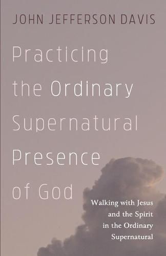 Cover image for Practicing the Ordinary Supernatural Presence of God