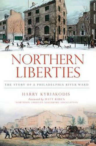 Cover image for Northern Liberties: The Story of a Philadelphia River Ward