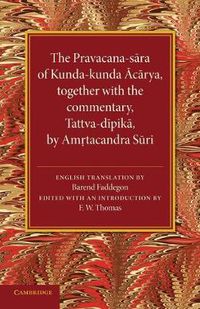 Cover image for The Pravacana-sara of Kunda-kunda Acarya: Together with the Commentary, Tattva-dipika by Amrtacandra Suri