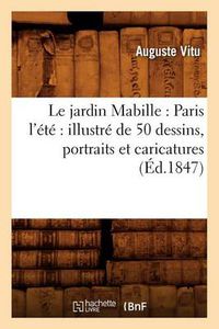 Cover image for Le Jardin Mabille: Paris l'Ete Illustre de 50 Dessins, Portraits Et Caricatures (Ed.1847)