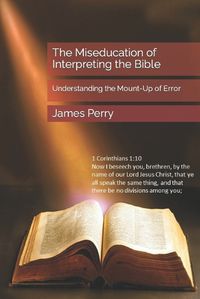 Cover image for The Miseducation of Interpreting the Bible