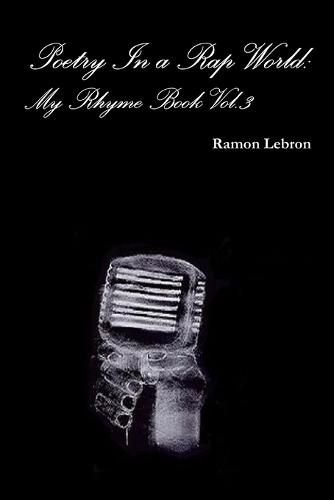 Cover image for Poetry in a Rap World: My Rhyme Book Vol.3