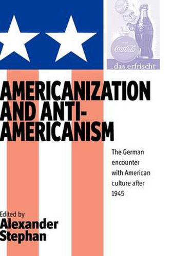 Cover image for Americanization and Anti-americanism: The German Encounter with American Culture after 1945