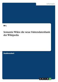 Cover image for Semantic Wikis: die neue Faktendatenbank der Wikipedia