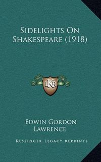 Cover image for Sidelights on Shakespeare (1918)