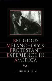 Cover image for Religious Melancholy and Protestant Experience in America