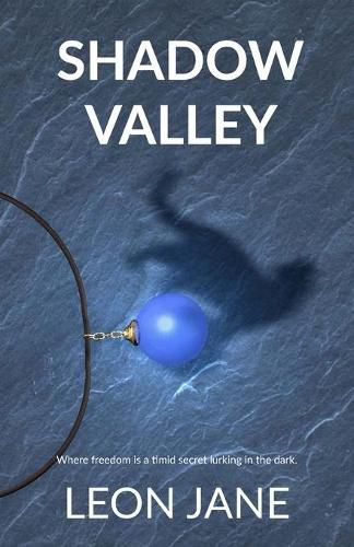 Cover image for Shadow Valley: Where Freedom Is a Timid Secret Lurking in the Dark