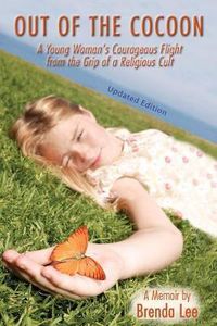 Cover image for Out of the Cocoon: A Young Woman's Courageous Flight from the Grip of a Religious Cult