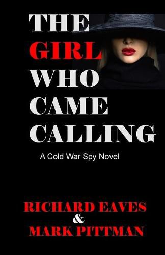 The Girl Who Came Calling: A cold War Spy Novel