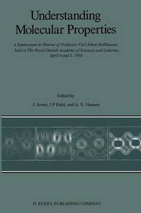 Cover image for Understanding Molecular Properties: A Symposium in Honour of Professor Carl Johan Ballhausen, held at The Royal Danish Academy of Sciences and Letters, April 4 and 5, 1986