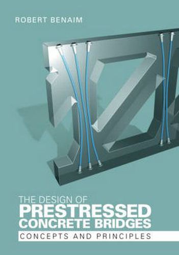 Cover image for The Design of Prestressed Concrete Bridges: Concepts and Principles