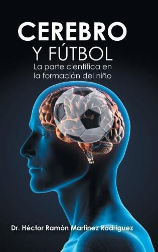 Cover image for Cerebro Y Futbol: La Parte Cientifica En La Formacion Del Nino