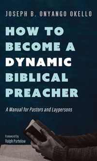 Cover image for How to Become a Dynamic Biblical Preacher