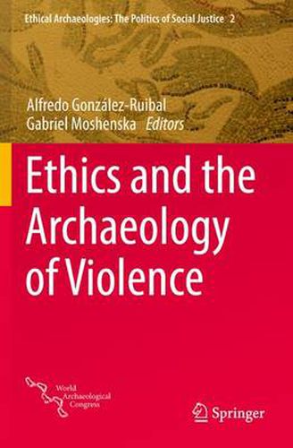 Cover image for Ethics and the Archaeology of Violence