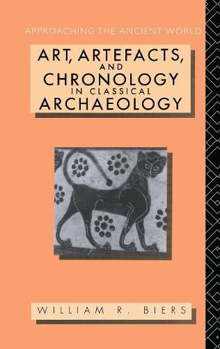 Cover image for Art, Artefacts and Chronology in Classical Archaeology