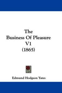 Cover image for The Business of Pleasure V1 (1865)