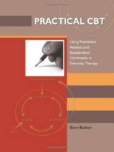 Practical CBT: Using Functional Analysis and Standardised Homework in Everyday Therapy